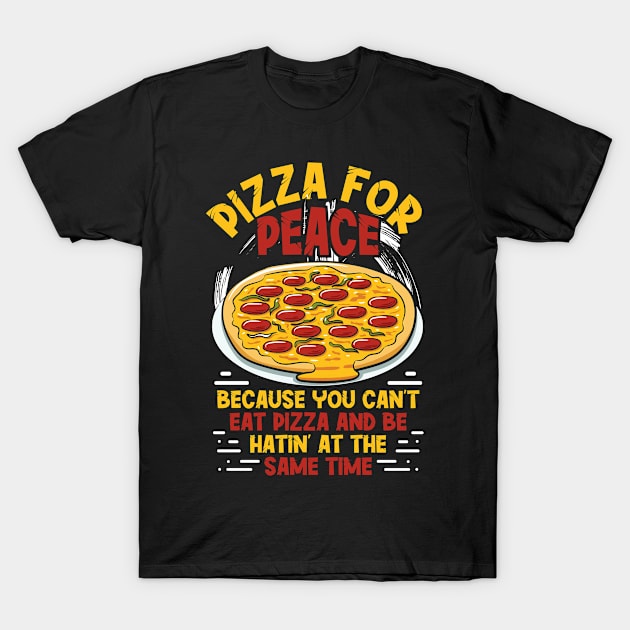 Pizza for Peace Funny Pizza Quote Design T-Shirt by merchlovers